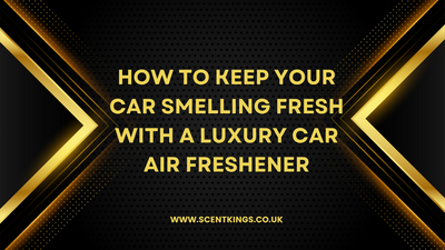 How to keep your car smelling fresh with a luxury car air freshener
