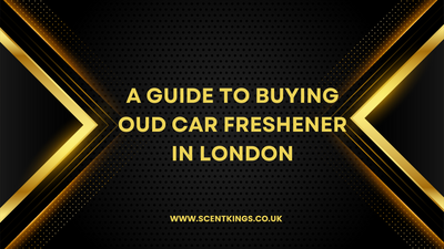 A Guide to Buying Oud Car Freshener in London